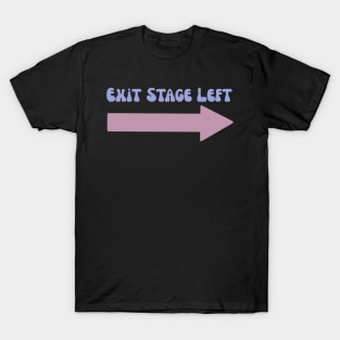 Exit stage left stage directions theater T-Shirt